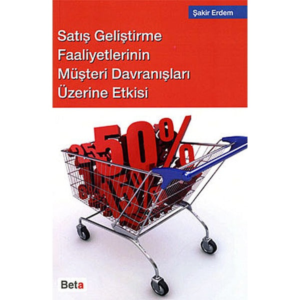 Satış Geliştirme Faaliyetlerinin Müşteri Davranışları Üzerine Etkisi | Beta Yayınları (İnce Kapak)