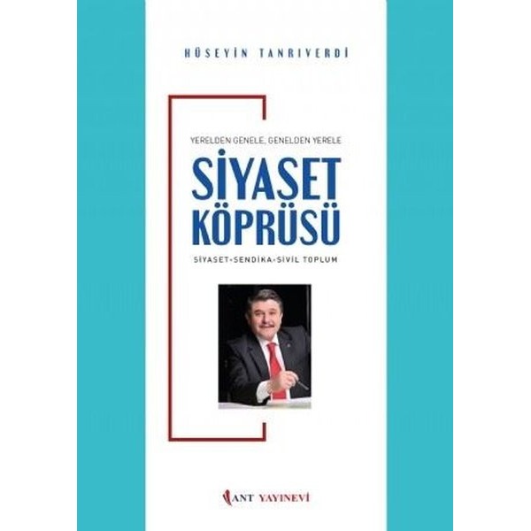 Yerelden Genele Genelden Yerele Siyaset Köprüsü | Ant Yayınevi (Ciltsiz)