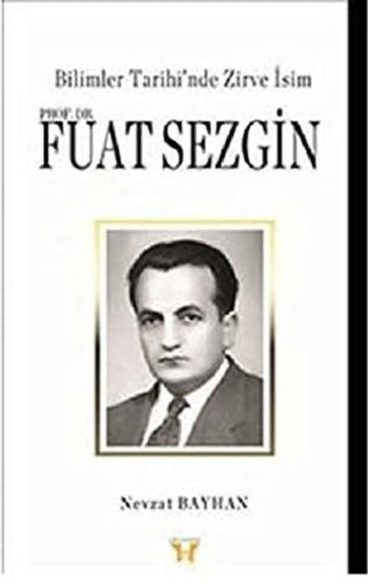 Bilimler Tarihi’nde Zirve İsim : Prof. Dr. Fuat Sezgin