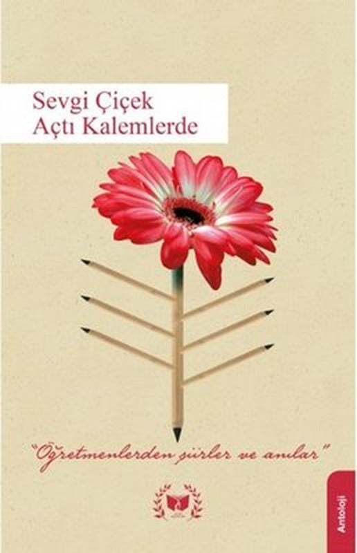 Sevgi Çiçek Açtı Kalemlerde | Ateş Yayınları (İnce Kapak)