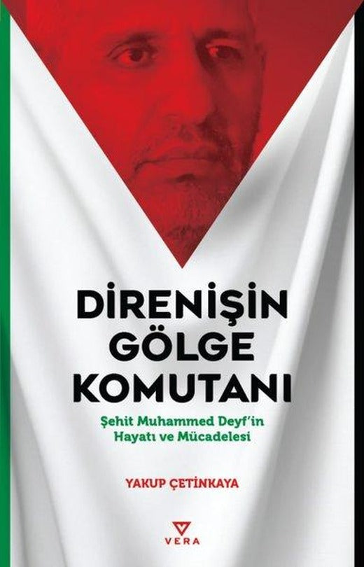 Direnişin Gölge Komutu - Şehit Muhammed Deyf'in Hayatı ve Mücadelesi | Vera Kitap Yayınları (İnce Kapak)