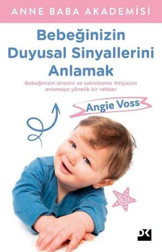 Bebeğinizin Duyusal Sinyallerini Anlamak - Anne Baba Akademisi | Doğan Kitap (İnce Kapak)