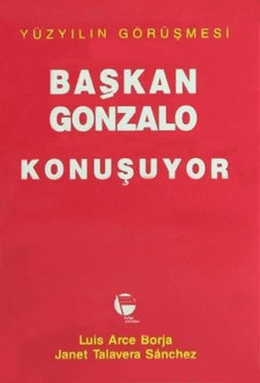 Başkan Gonzalo Konuşuyor Yüzyılın Görüşmesi | Belge Yayınları