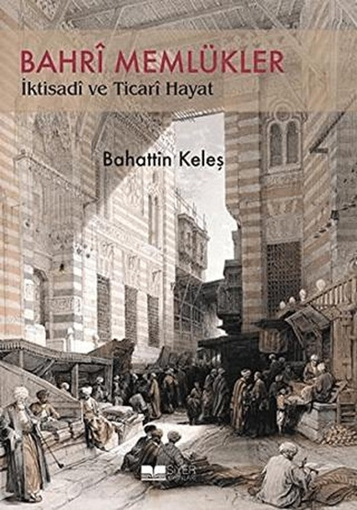 Bahri Memlükler İktisadi ve Ticari Hayat | Siyer Yayınları (Ciltsiz)