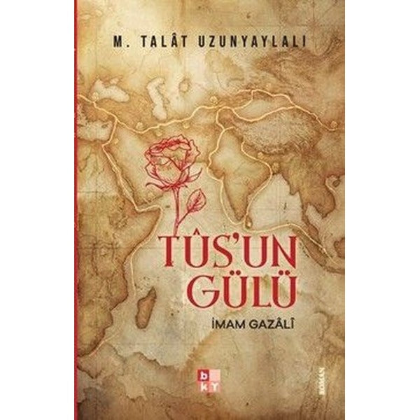 Tus'un Gülü İmam Gazali | Babıali Kültür - BKY (İnce Kapak)
