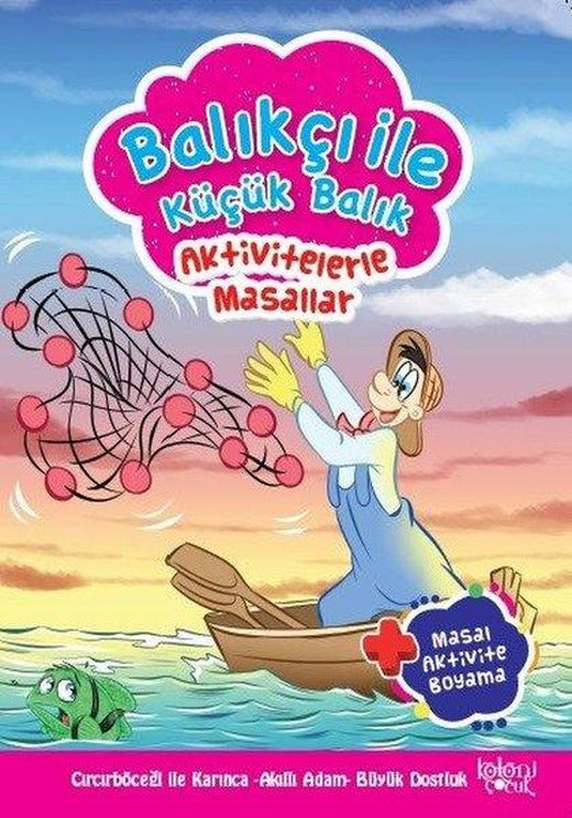Balıkçı ile Küçük Balık-Aktivetelerle Masallar | Koloni Çocuk Yayınları (İnce Kapak)