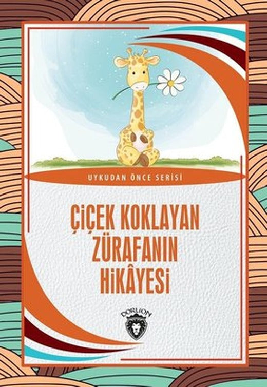 Çiçek Koklayan Zürafanın Hikayesi - Uykudan Önce Serisi | Dorlion Yayınevi