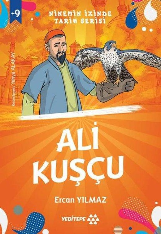 Ali Kuşçu - Ninemin İzinde Tarih Serisi +9 Yaş | Yeditepe Yayınevi (İnce Kapak)