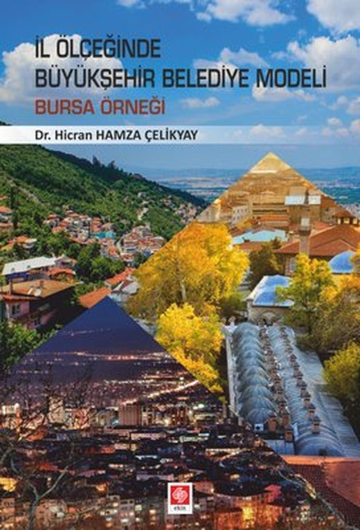 İl Ölçeğinde Büyükşehir Belediye Modeli Bursa Örneği | Ekin Basım Yayın