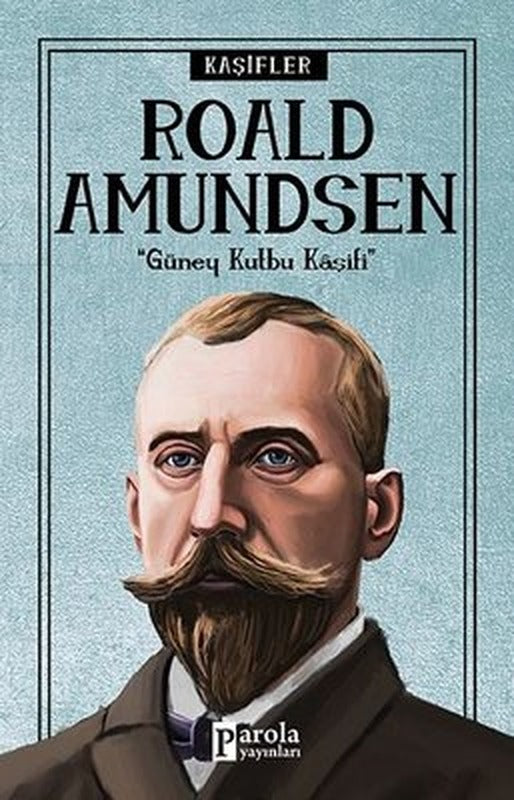 Roald Amundsen-Kaşifler | Parola Yayınları