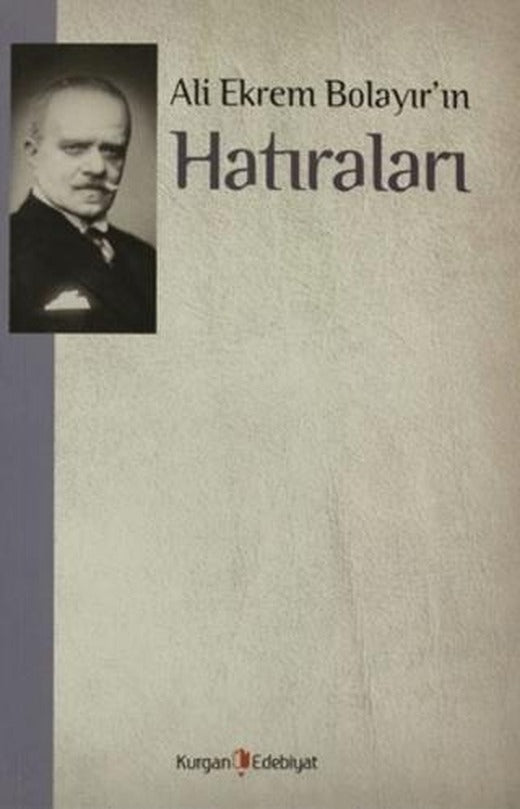 Ali Ekrem Bolayır’ın Hatıraları | Kurgan Edebiyat (Ciltsiz)