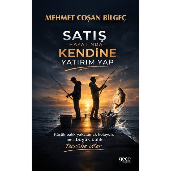 Satış Hayatında Kendine Yatırım Yap | Gece Kitaplığı (İnce Kapak)