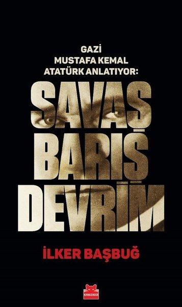 Gazi Mustafa Kemal Anlatıyor: Savaş Barış Devrim | Kırmızı Kedi (Ciltli) - Resim 1