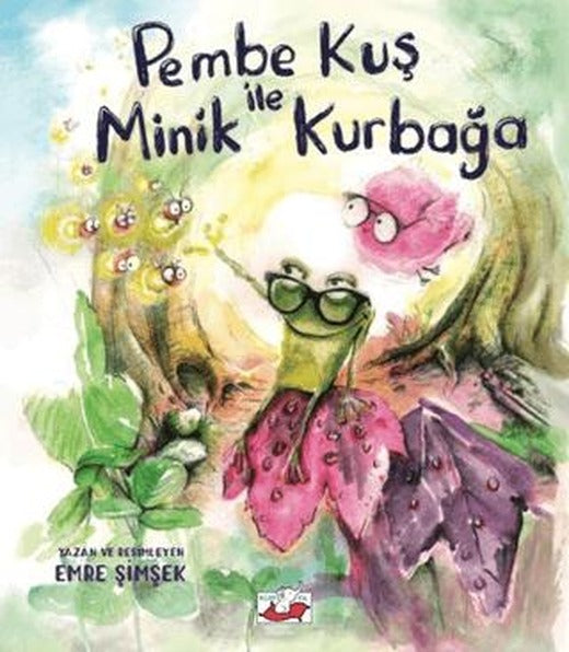 Pembe Kuş ile Minik Kurbağa | Uçan Fil Yayınları (Ciltsiz)