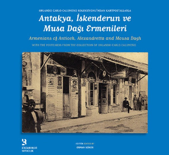 Antakya İskenderun ve Musa Dağı Ermenileri | Birzamanlar Yayıncılık