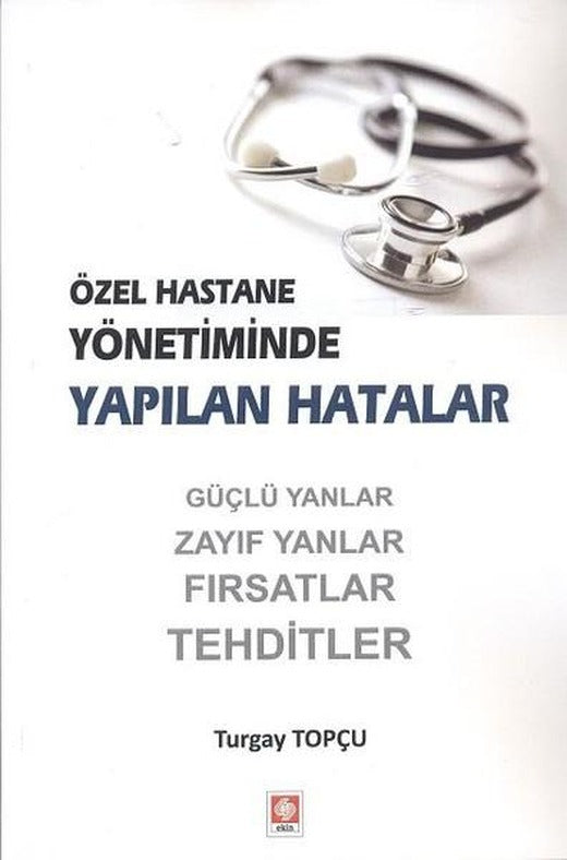 Özel Hastane Yönetiminde Yapılan Hatalar | Ekin Basım Yayın (İnce Kapak)