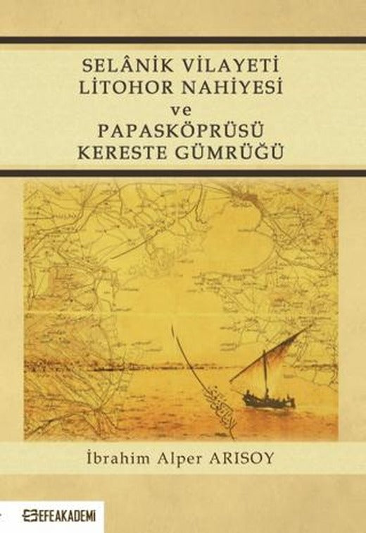 Selanik Vilayeti Litohor Nahiyesi Ve Papasköprüsü Kereste Gümrüğü