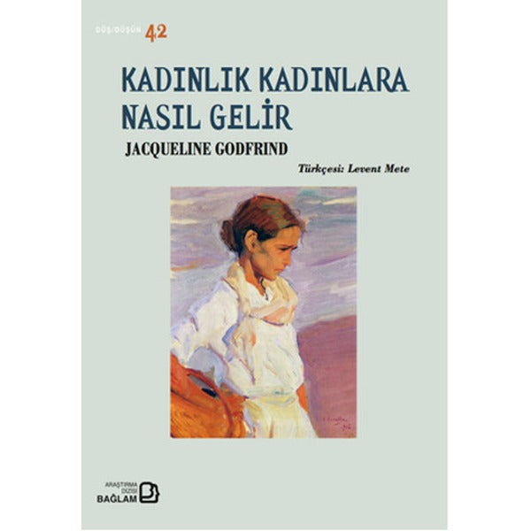 Kadınlık Kadınlara Nasıl Gelir | Bağlam Yayıncılık (İnce Kapak)