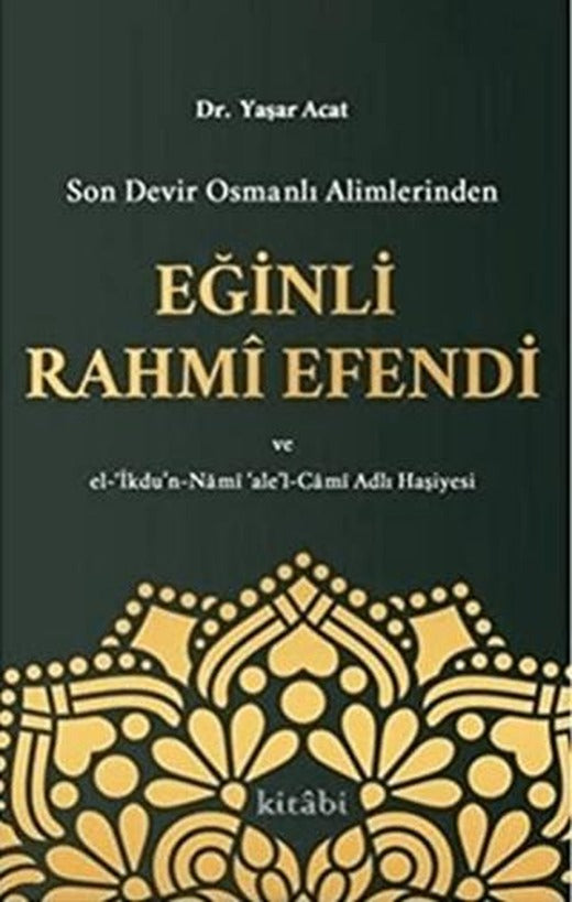 Son Devir Osmanlı Alimlerinden Eğinli Rahmi Efendi | Kitabi Yayınevi (Ciltsiz)
