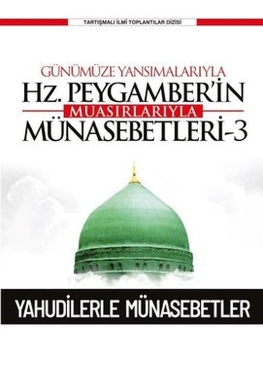 Günümüze Yansımalarıyla Hz.Peygamber'in Muasırlarıyla Münasebetleri 3 | Ensar Neşriyat