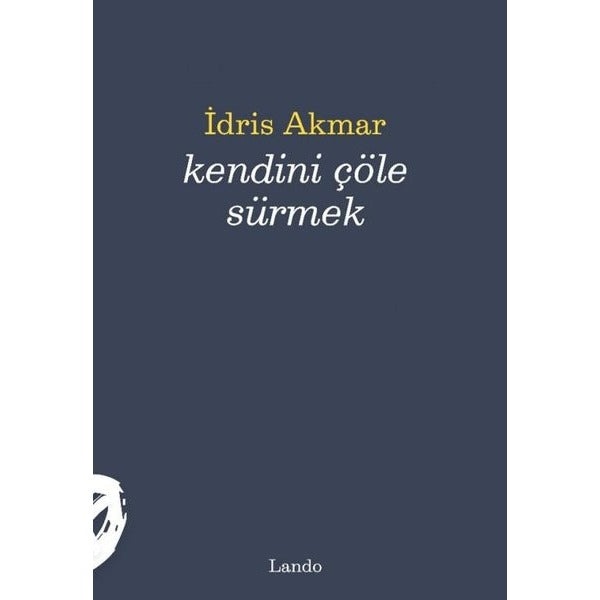 Kendini Çöle Sürmek | Lando Yayınları (İnce Kapak)