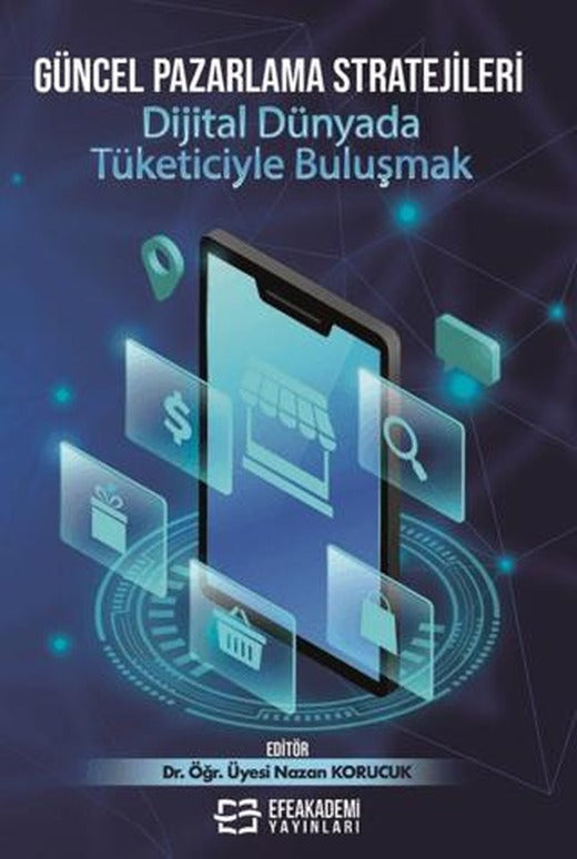Güncel Pazarlama Stratejileri: Dijital Dünyada Tüketiciyle Buluşmak