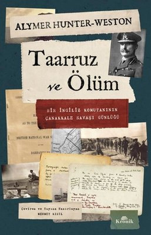 Taarruz ve Ölüm - Bir İngiliz Komutanının Çanakkale Savaşı Günlüğü | Kronik Kitap (İnce Kapak)
