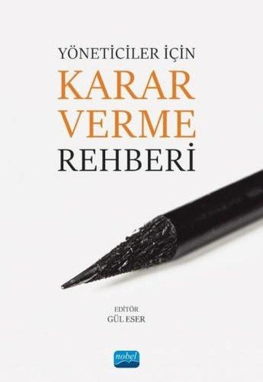 Yöneticiler İçin Karar Verme Rehberi | Nobel Akademik Yayıncılık (İnce Kapak)
