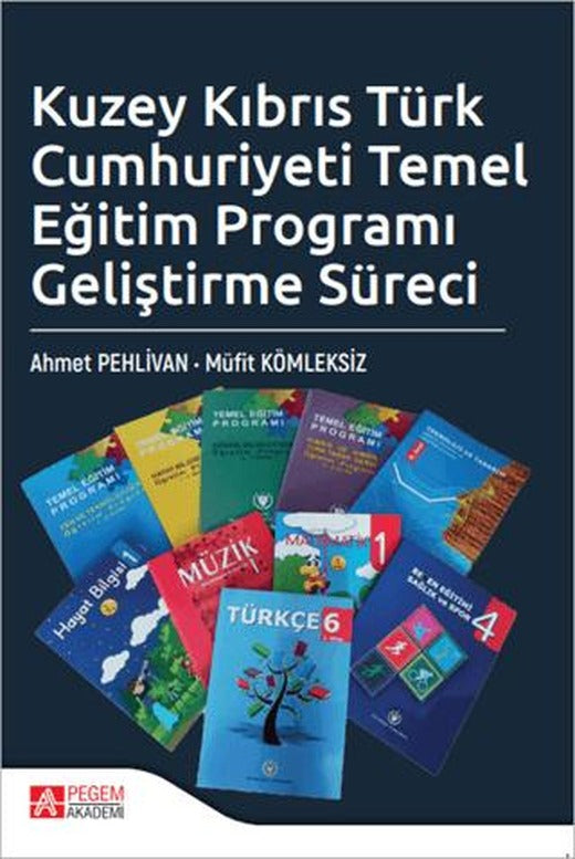 Kuzey Kıbrıs Türk Cumhuriyeti Temel Eğitim Programı Geliştirme Süreci | Pegem Akademi Yayıncılık (Ciltsiz)