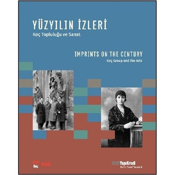 Yüzyılın İzleri - Koç Topluluğu ve Sanat - Imprints on the Century - Koç Group and the Arts | Yapı Kredi Yayınları (İnce Kapak)