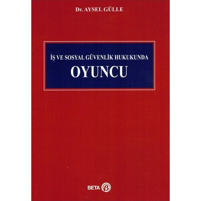 İş ve Sosyal Güvenlik Hukukunda Oyuncu | Beta Yayınevi (Ciltsiz)