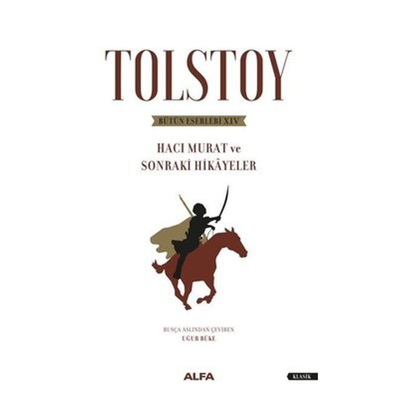 Tolstoy Bütün Eserleri 14 - Hacı Murat ve Sonraki Hikayeler | Alfa Yayınları