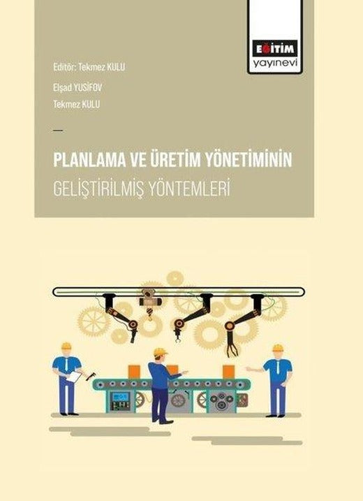 Planlama ve Üretim Yönetiminin Geliştirilmiş Yöntemleri | Eğitim Yayınevi (İnce Kapak)