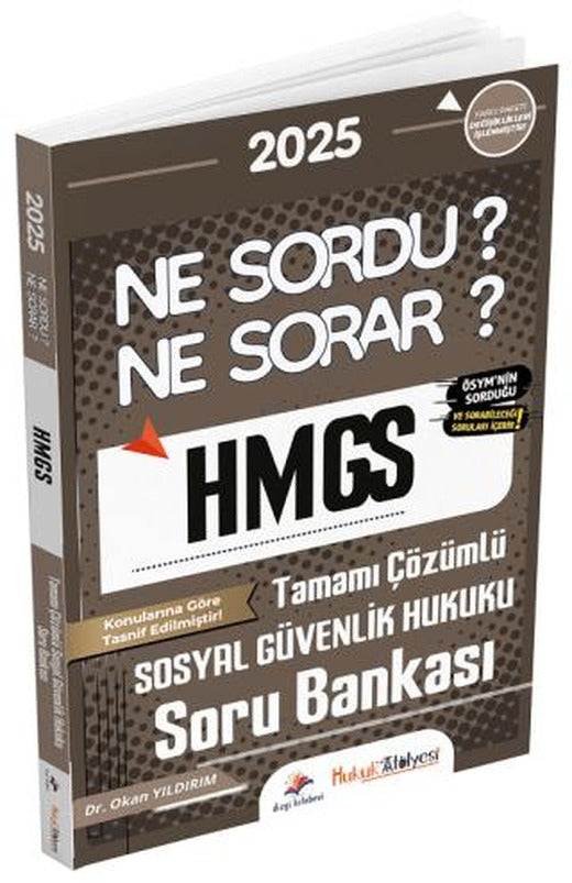 2025 Hukuk Atölyesi HMGS Sosyal Güvenlik Hukuku Ne Sordu Ne Sorar Soru Bankası Çözümlü | Dizgi Kitap (Ciltsiz)