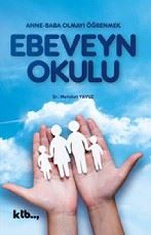 Ebeveyn Okulu - Anne Baba Olmayı Öğrenmek | Ktb Yayınları (İnce Kapak)