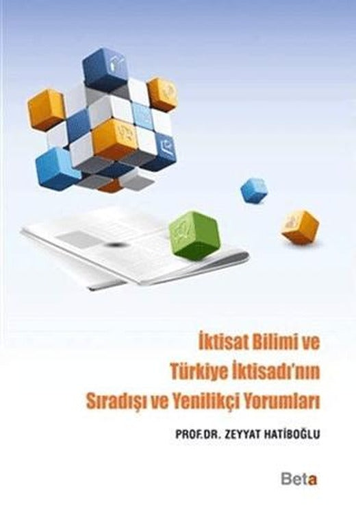 İktisat Bilimi ve Türkiye İktisadı'nın Sıradışı ve Yenilikçi Yorumları | Beta Yayınevi (Ciltsiz)