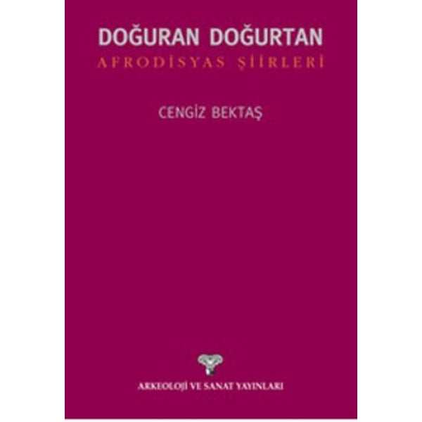 Doğuran Doğurtan Afrodisyas Şiirleri | Arkeoloji ve Sanat Yayınları (Ciltsiz)