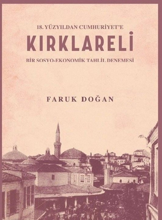 18.Yüzyıldan Cumhuriyet'e Kırklareli (Bir Sosyo-Ekonomik Tahlil Denemesi) | Akademik Kitaplar (Ciltsiz)