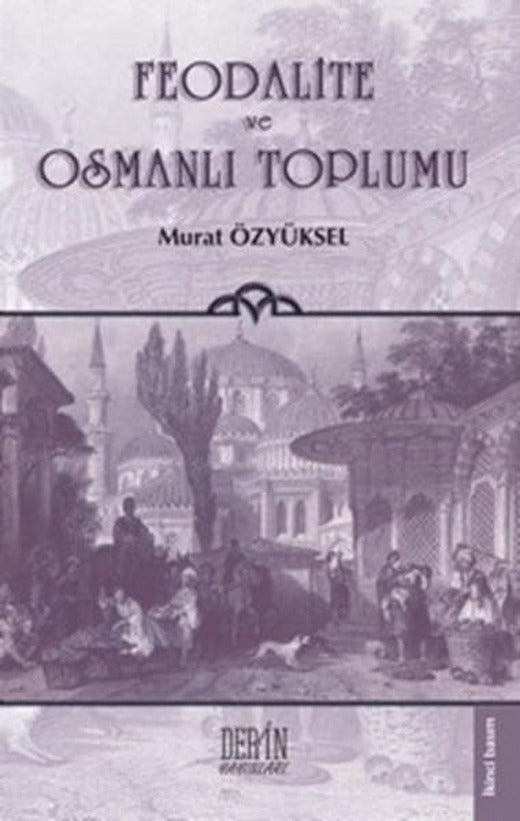 Feodalite ve Osmanlı Toplumu | Derin Yayınları - Tarih Dizisi (İnce Kapak)