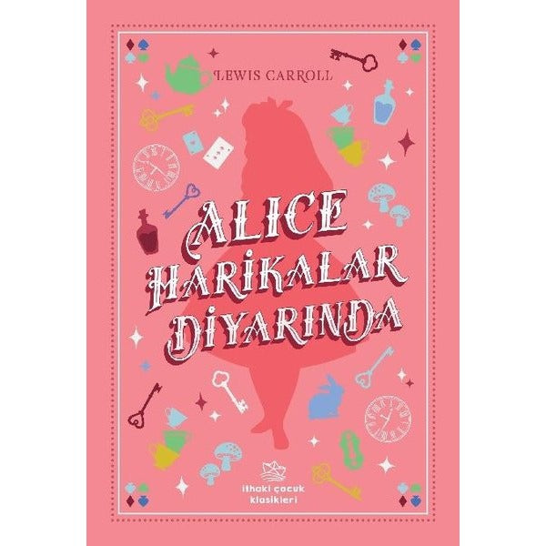 Alice Harikalar Diyarında - İthaki Çocuk Klasikleri | İthaki Çocuk (İnce Kapak)