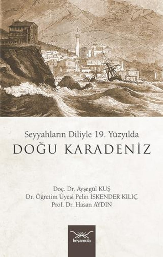 Seyyahların Diliyle 19. Yüzyılda Doğu Karadeniz | Heyamola Yayınları (Ciltsiz)