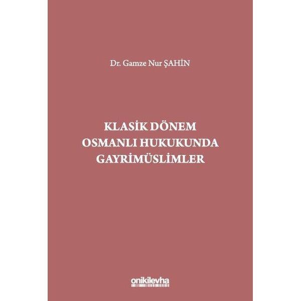 Klasik Dönem Osmanlı Hukukunda Gayrimüslimler | On İki Levha Yayınları (Ciltsiz)