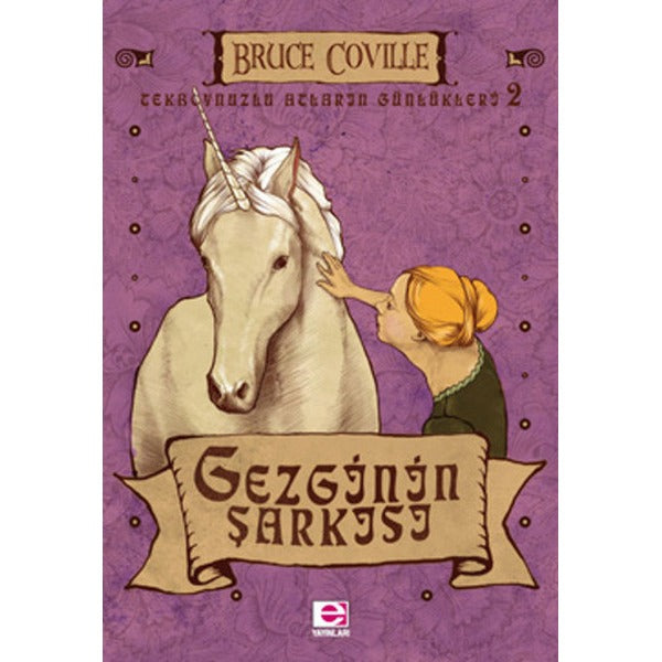 Tekboynuzlu Atların Günlükleri 2 - Gezgin'in Şarkısı | E Yayınları