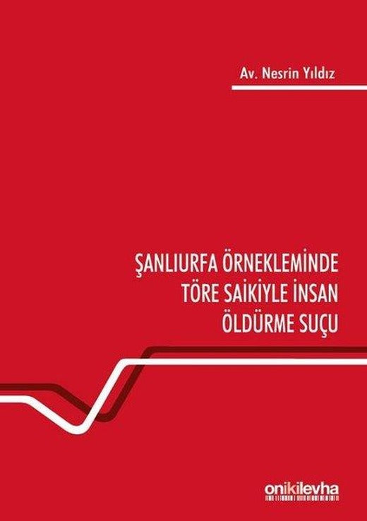 Şanlıurfa Örnekleminde Töre Saikiyle İnsan Öldürme Suçu | On İki Levha Yayıncılık (İnce Kapak)