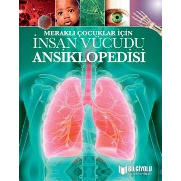 İnsan Vücudu Ansiklopedisi - Meraklı Çocuklar İçin