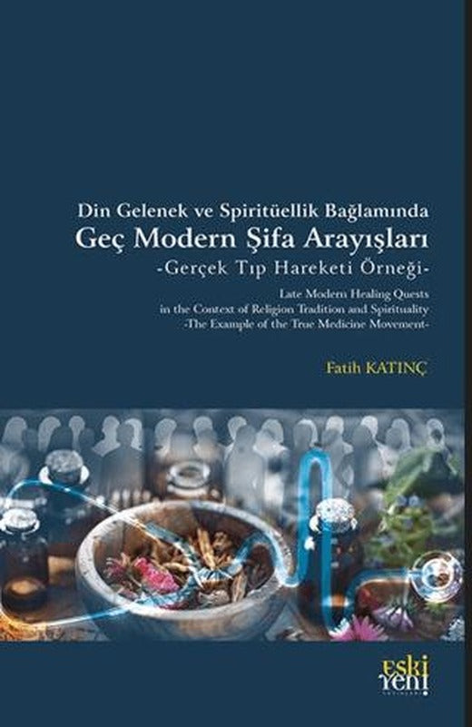 Din Gelenek ve Spiritüellik Bağlamında Geç Modern Şifa Arayışları -Gerçek Tıp Hareketi Örneği