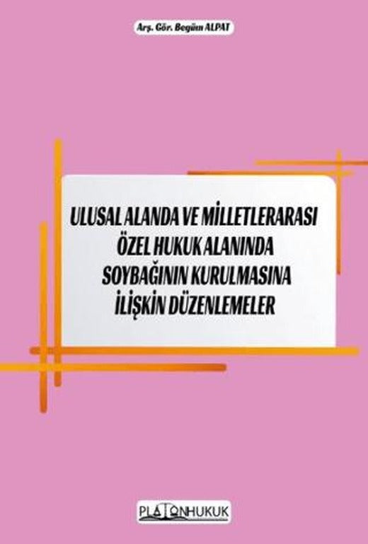 Ulusal Alanda ve Milletlerarası Özel Hukuk Alanında Soybağının Kurulmasına İlişkin Düzenlemeler