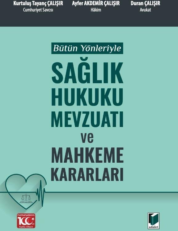 Bütün Yönleriyle Sağlık Hukuku Mevzuatı ve Mahkeme Kararları