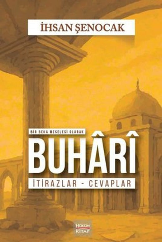 Bir Beka Meselesi Olarak Buhari İtirazlar - Cevaplar | Hüküm Kitap (İnce Kapak)