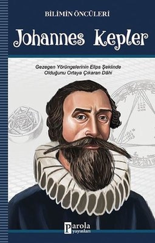Johannes Kepler-Bilimin Öncüleri | Parola Yayınları